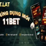 Tải app 11bet bảo mật cao, chơi game thoải mái siêu mượt 